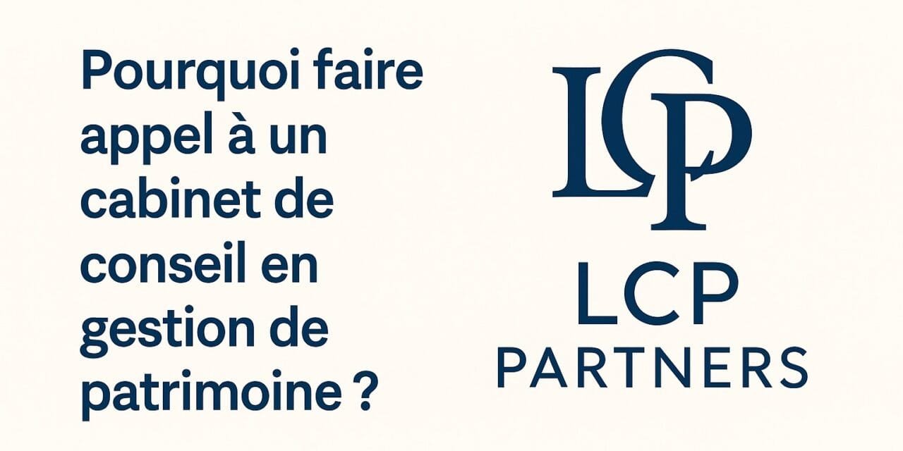 Pourquoi choisir un cabinet expert en gestion de patrimoine ?